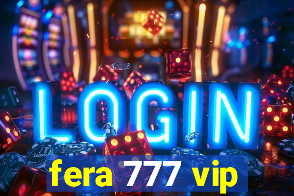 fera 777 vip